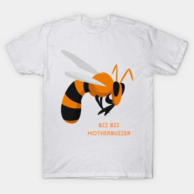 Bzz Bzz Motherbuzzer Funny Wasp Gift T-Shirt by nathalieaynie